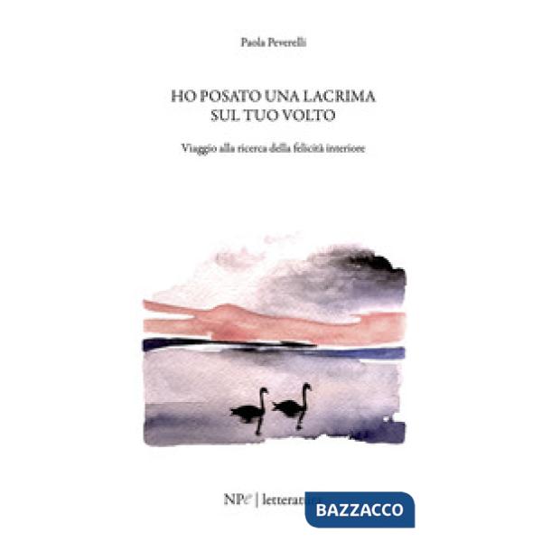 Ho posato una lacrima sul tuo volto