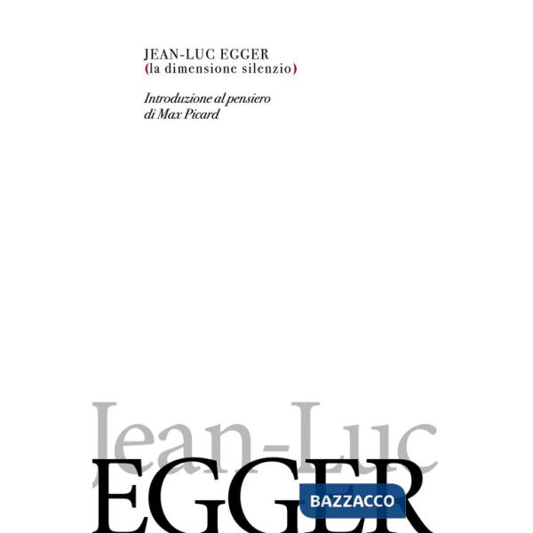 Dimensione silenzio. Introduzione al pensiero di Max Picard (La)