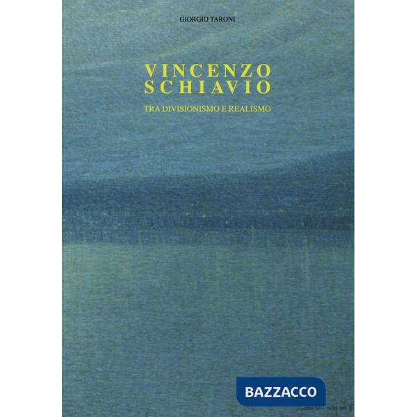 Vincenzo Schiavio. Tra divisionismo e realismo