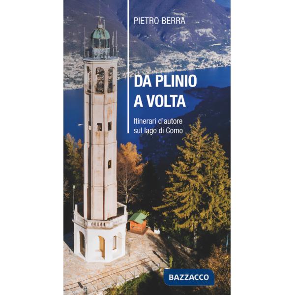 Da Plinio a Volta. Itinerari d'autore sul lago di Como