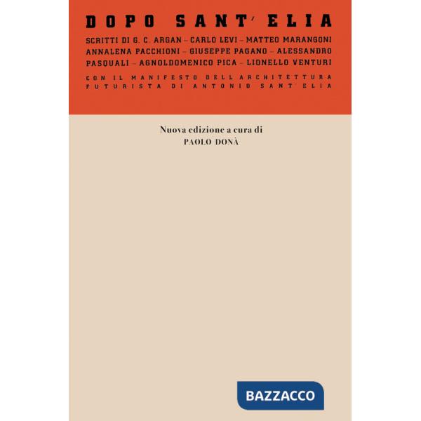 Dopo Sant'Elia. Con il manifesto dell'architettura futurista di Antonio Sant'Elia