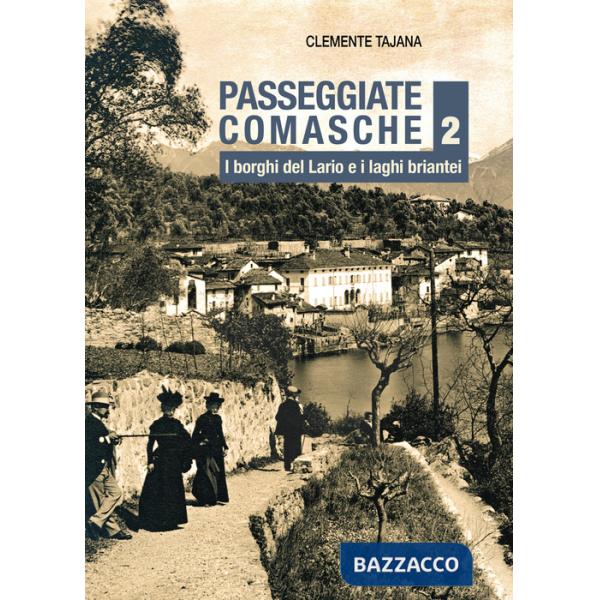 Passeggiate comasche. Vol. 2: I borghi del Lario e i laghi briantei