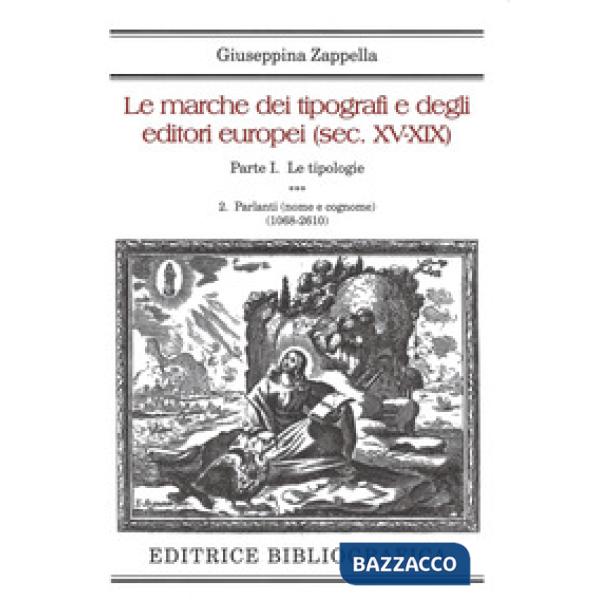 Marche dei tipografi e degli editori europei (sec. XV-XIX) (Le). Vol. 1/2: Le ti