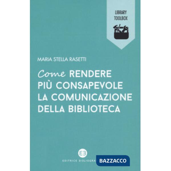 Come rendere più consapevole la comunicazione della biblioteca
