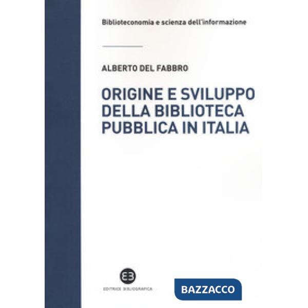 Origine e sviluppo della biblioteca pubblica in Italia. Un modello di analisi tr