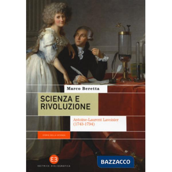 Scienza e rivoluzione. Antoine-Laurent Lavoisier (1743-1794)