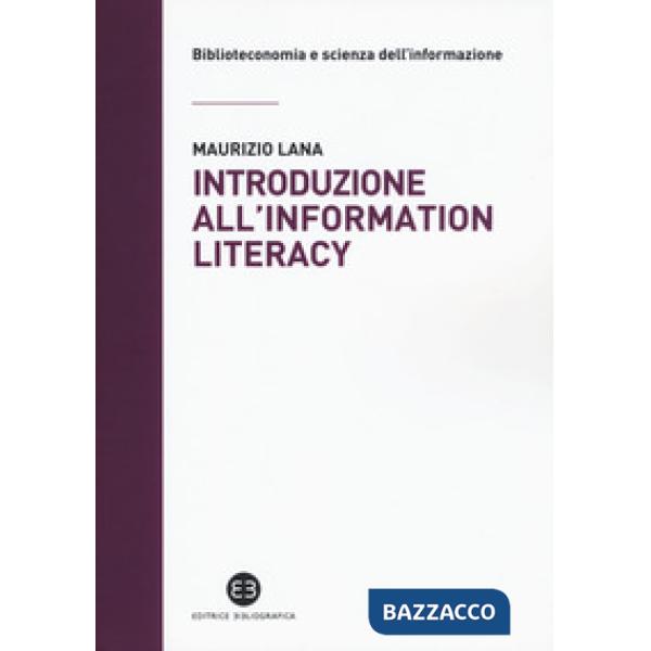 Introduzione all'information literacy. Storia, modelli, pratiche