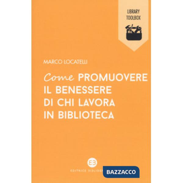 Come promuovere il benessere di chi lavora in biblioteca