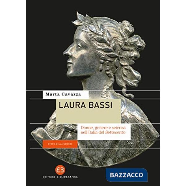 Laura Bassi. Donne, genere e scienza nell'Italia del Settecento