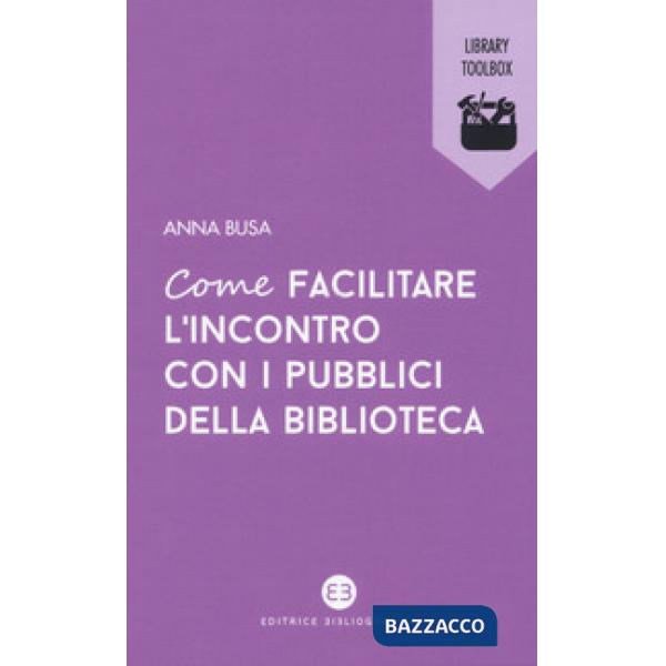 Come facilitare l'incontro con i pubblici della biblioteca