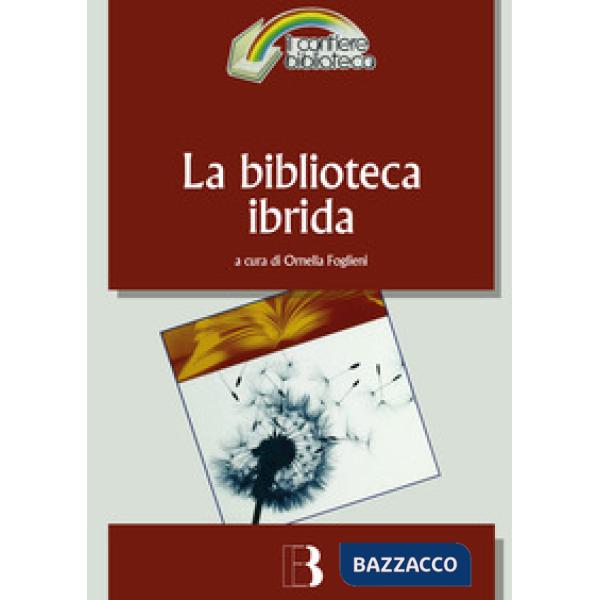 Biblioteca ibrida. Verso un servizio informativo integrato (La)