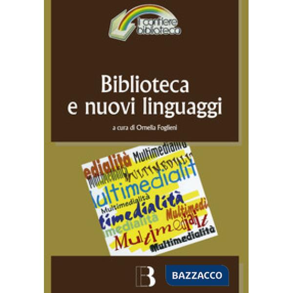 Biblioteca e nuovi linguaggi. Come cambiano i servizi bibliotecari nella prospettiva multimediale