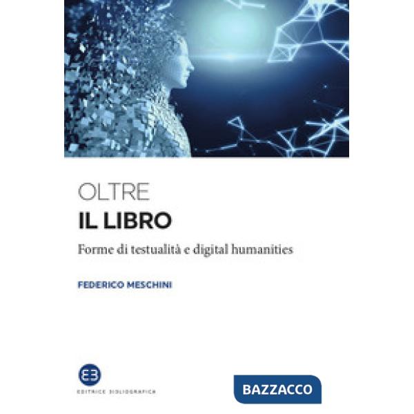 Oltre il libro. Forme di testualità e digital humanities