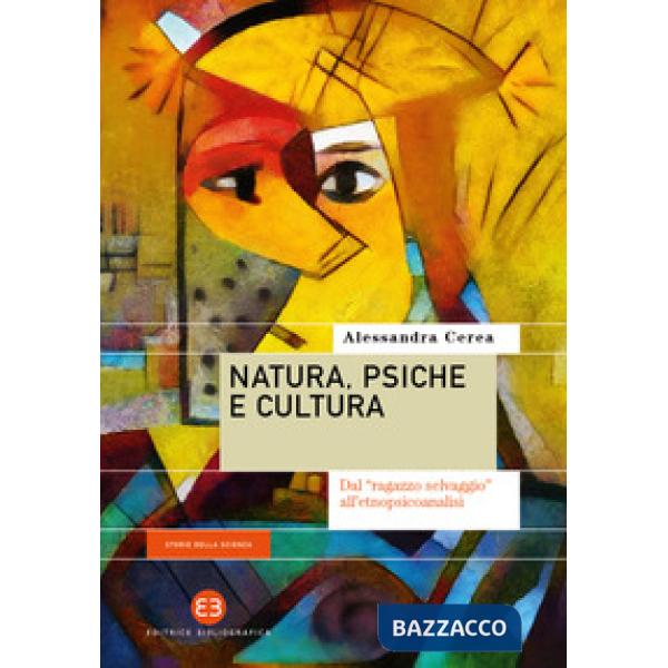Natura, psiche e cultura. Dal «ragazzo selvaggio» all'etnopsicoanalisi
