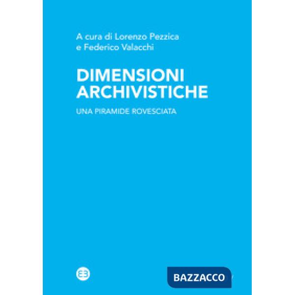 Dimensioni archivistiche. Una piramide rovesciata
