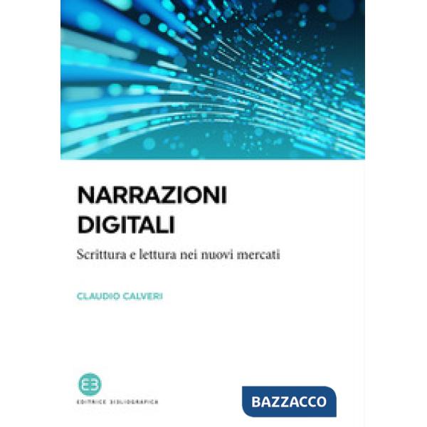 Narrazioni digitali. Scrittura e lettura nei nuovi mercati
