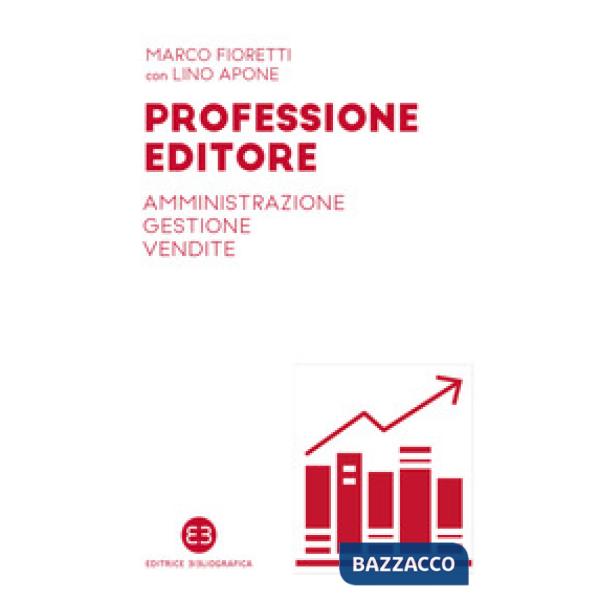 Professione editore. Amministrazione, gestione, vendite