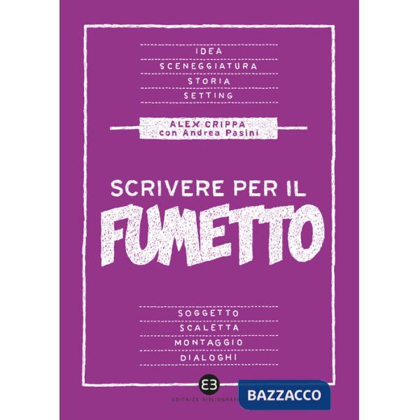 Scrivere per il fumetto. Dall'idea alla sceneggiatura