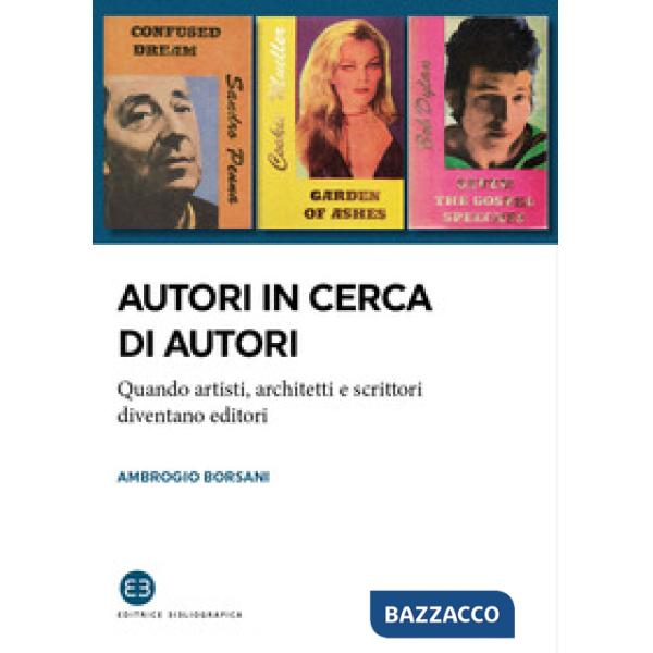 Autori in cerca di autori. Quando artisti, architetti e scrittori diventano editori