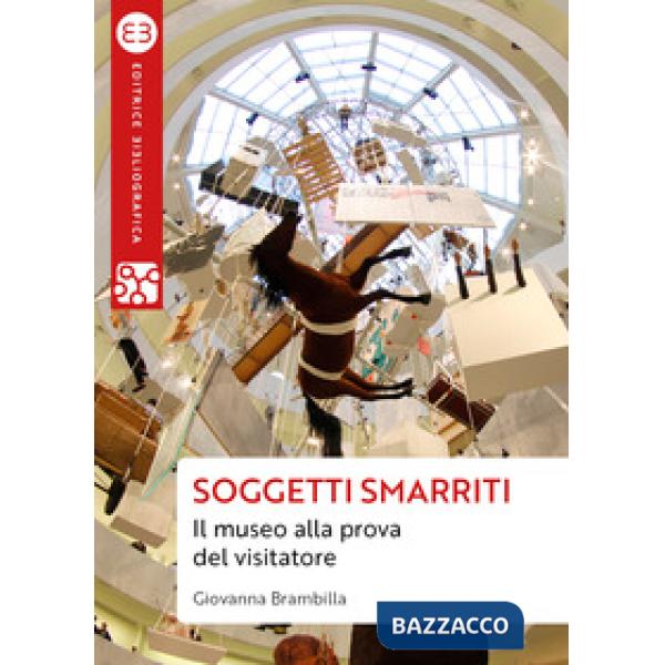 Soggetti smarriti. Il museo alla prova del visitatore