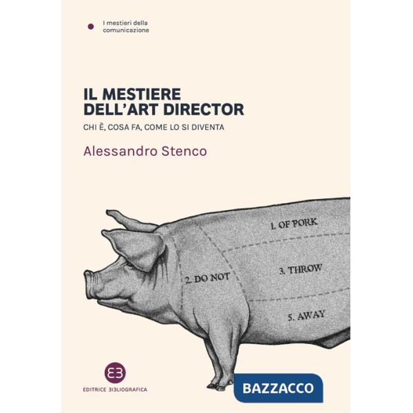 Mestiere dell'art director. Chi è, cosa fa, come lo si diventa (Il)
