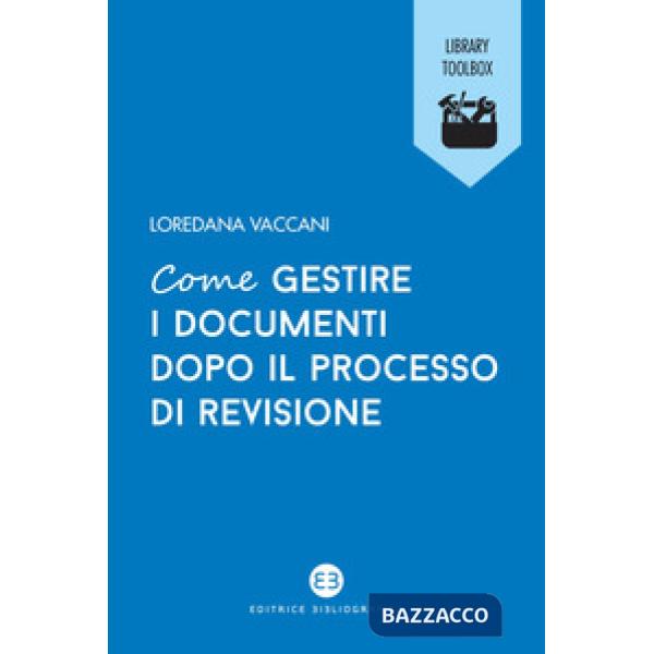 Come gestire i documenti dopo il processo di revisione