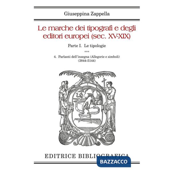 Marche dei tipografi e degli editori europei (sec. XV-XIX) (Le). Vol. 4: Parlanti dell'insegna (Allegorie e simboli) (3844-5144)