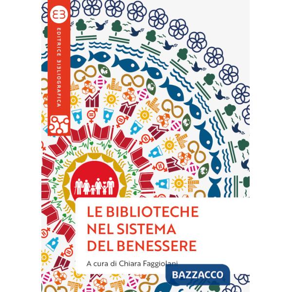 Biblioteche nel sistema del benessere. Uno sguardo nuovo (Le)