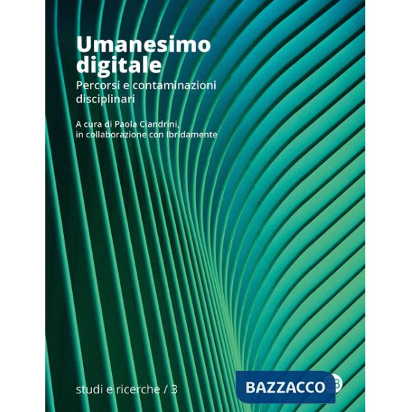 Umanesimo digitale. Percorsi e contaminazioni disciplinari