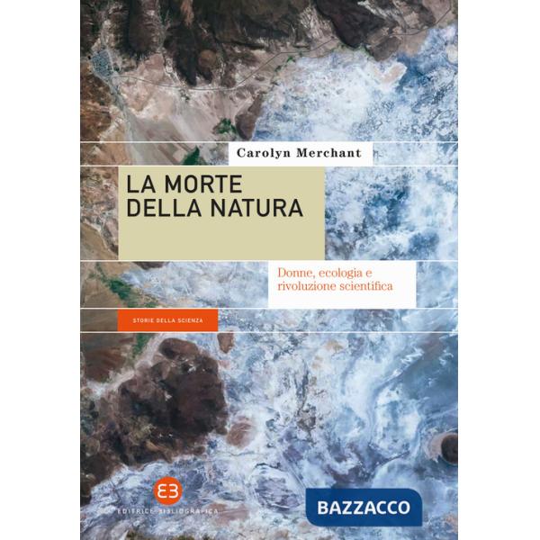 Morte della natura. Donne, ecologia e rivoluzione scientifica (La)