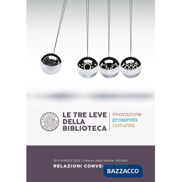 Tre leve della biblioteca. Innovazione, prossimità, comunità (Le)