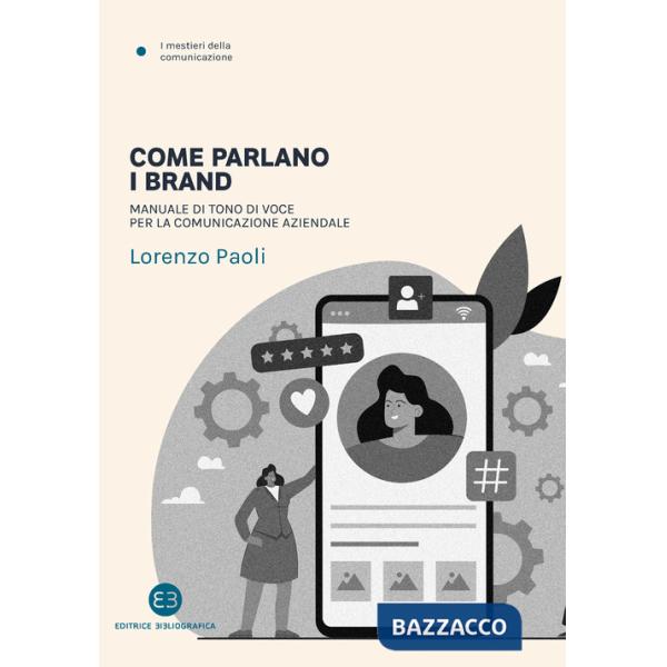 Come parlano i brand. Manuale di tono di voce per la comunicazione aziendale