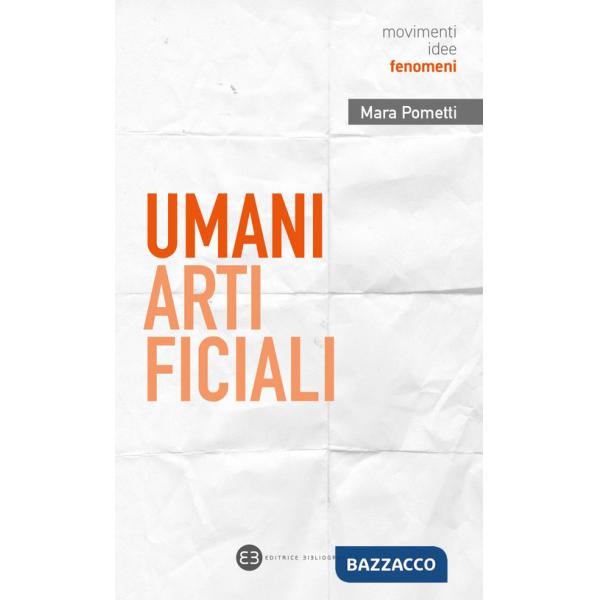 Umani artificiali. Per un approccio umanistico all'AI