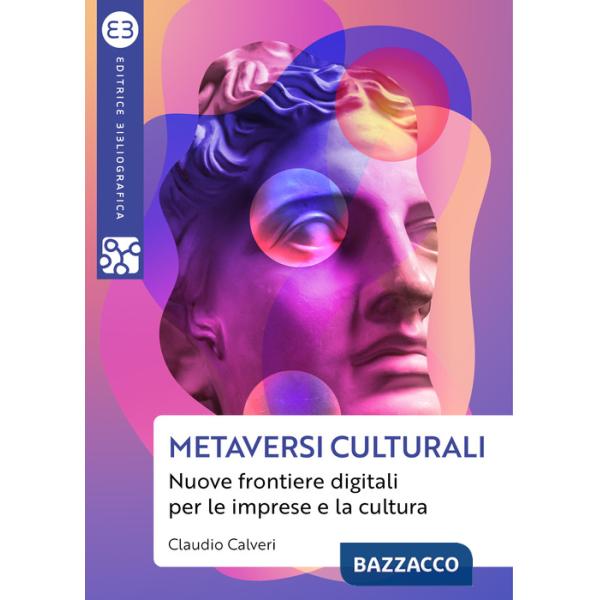 Metaversi culturali. Nuove frontiere digitali per le imprese e la cultura