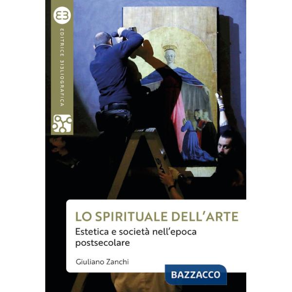 Spirituale dell'arte. Estetica e società nell'epoca postsecolare (Lo)