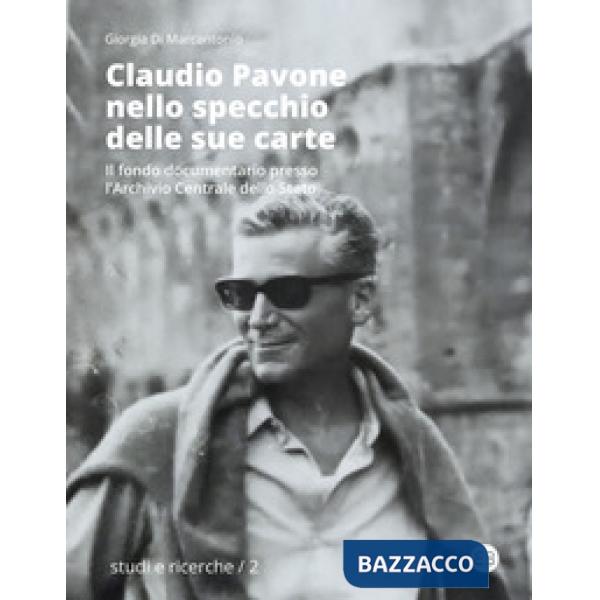 Claudio Pavone nello specchio delle sue carte. Il fondo documentario presso l'Archivio centrale dello Stato