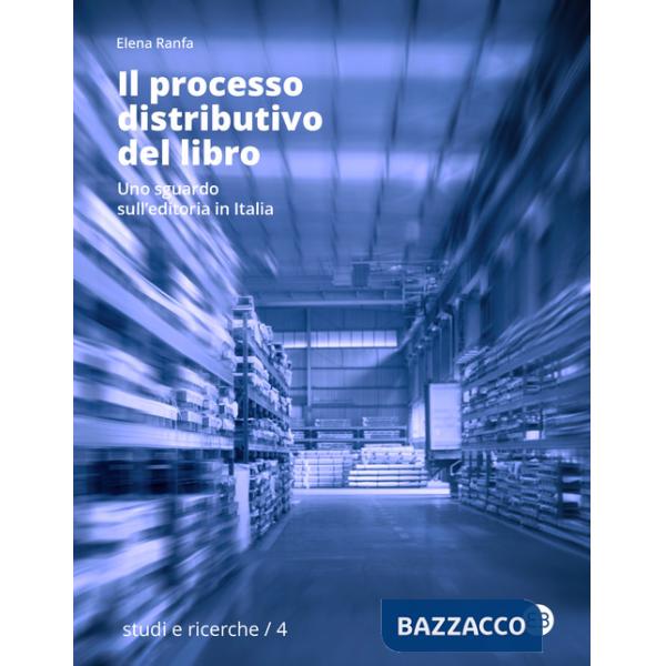 Processo distributivo del libro. Uno sguardo sull'editoria in Italia (Il)