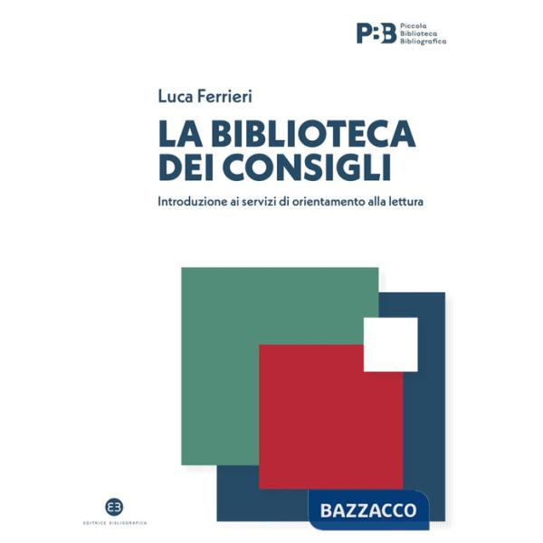 Biblioteca dei consigli. Introduzione ai servizi di orientamento alla lettura (La)