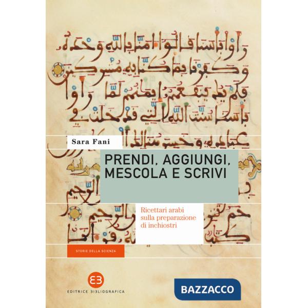 Prendi, aggiungi, mescola e scrivi. Ricettari arabi sulla preparazione di inchiostri