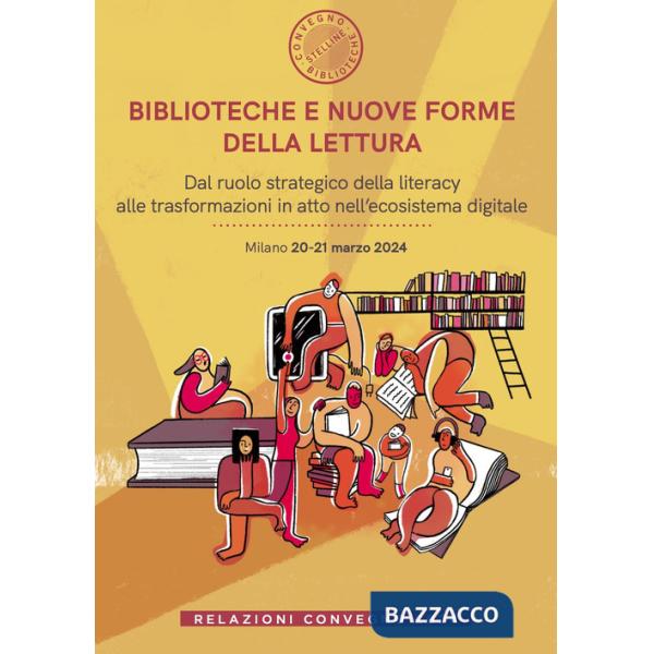 Biblioteche e nuove forme della lettura. Dal ruolo strategico della literacy alle trasformazioni in atto nell'ecosistema digital
