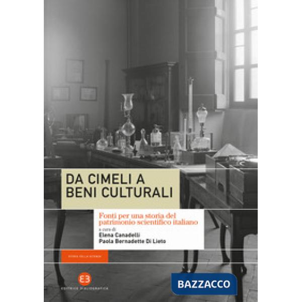 Da cimeli a beni culturali. Fonti per una storia del patrimonio scientifico italiano