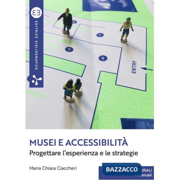 Musei e accessibilità. Progettare l'esperienza e le strategie