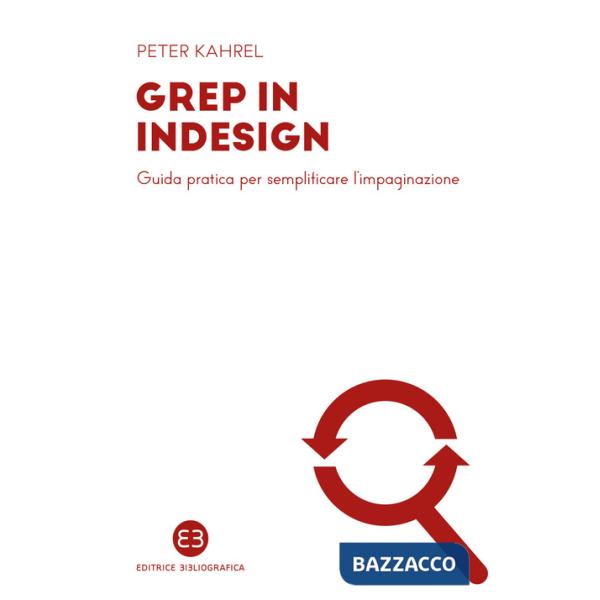 GREP in InDesign. Guida pratica per semplificare l'impaginazione