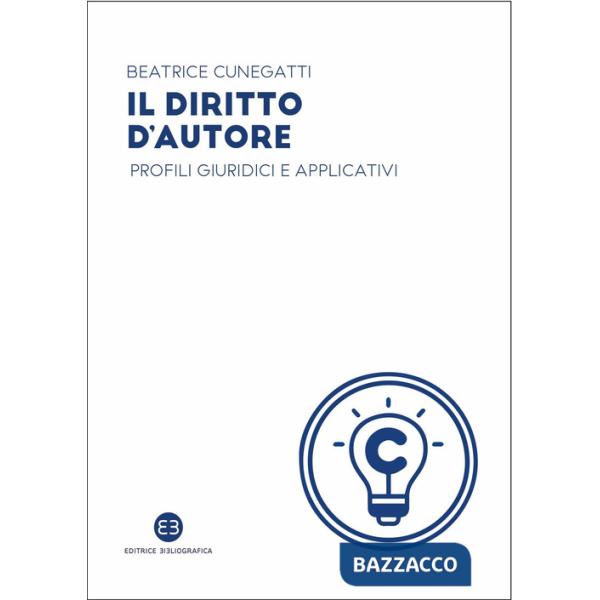 Diritto d'autore. Profili giuridici e applicativi (Il)