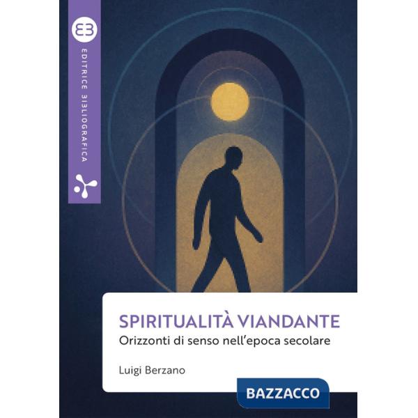 Spiritualità viandante. Orizzonti di senso nell'epoca secolare