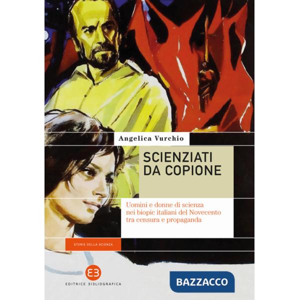Scienziati da copione. Uomini e donne di scienza nei biopic italiani del Novecento tra censura e propaganda