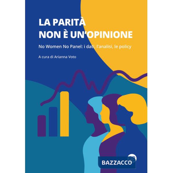 Parità non è un'opinione. No women no panel: i dati, l'analisi, le policy (La)