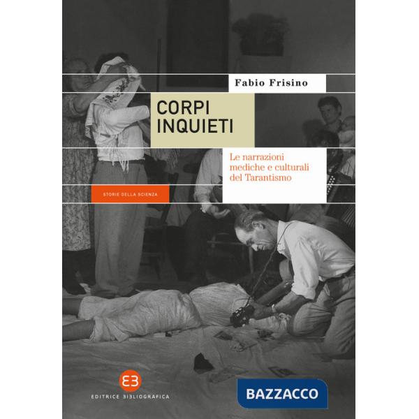 Corpi inquieti. Le narrazioni mediche e culturali del tarantismo
