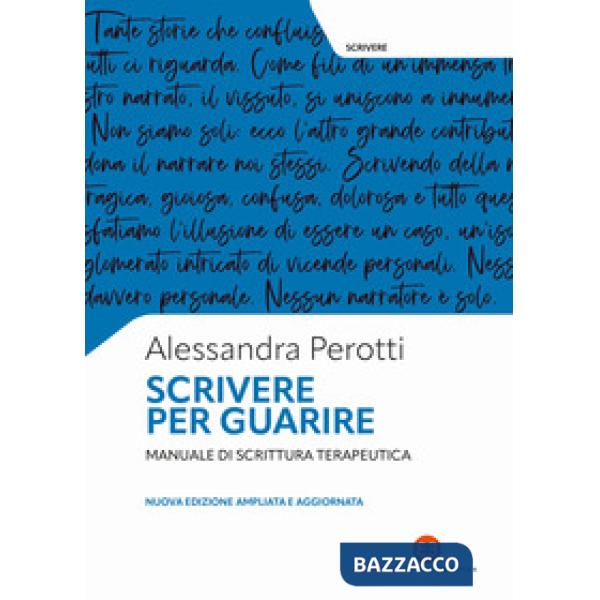 Scrivere per guarire. Manuale di scrittura terapeutica. Nuova ediz.