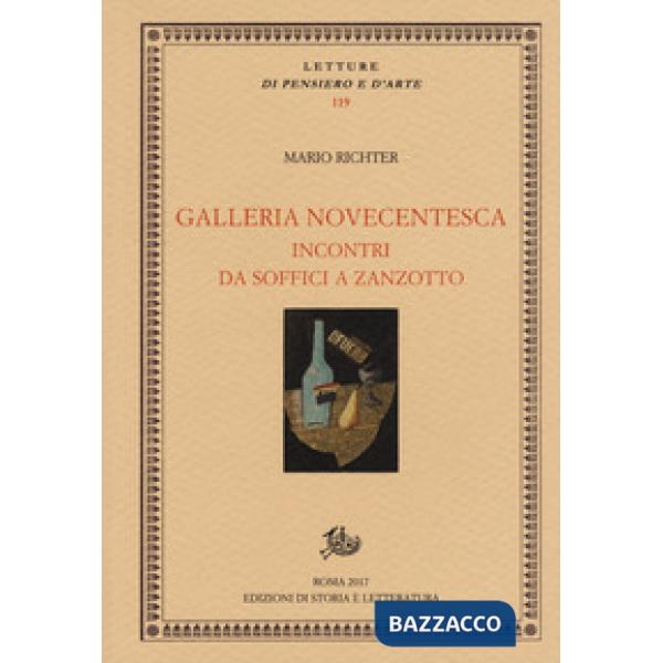 Galleria novecentesca. Incontri da Soffici a Zanzotto